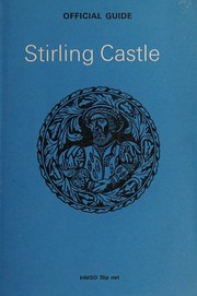 Stirling Castle / description by J.S. Richardson ; history by Margaret E. Root.