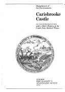 Carisbrooke Castle; an illustrated guide with a short history of the Castle from earliest times.