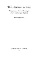 The elements of life : biography and portrait-painting in Stuart and Georgian England / Richard Wendorf.