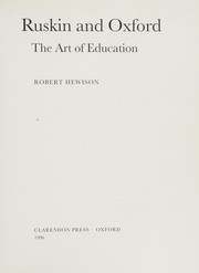 Ruskin and Oxford : the art of education / Robert Hewison.