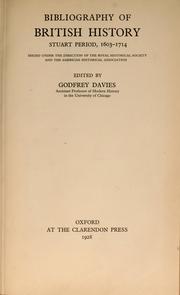 Bibliography of British history, Stuart period, 1603-1714 : issued under the direction of the American Historical Association and the Royal Historical Society of Great Britain / edited by Godfrey Davies, first edition.