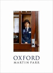 Oxford / Martin Parr ; with an afterword by Simon Winchester.