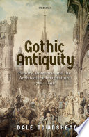 Townshend, Dale, author.  Gothic antiquity :