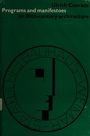 Programs and manifestoes on 20th-century architecture, Translated by Michael Bullock.