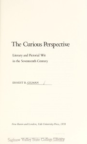 The curious perspective : literary and pictorial wit in the seventeenth century / Ernest B. Gilman.