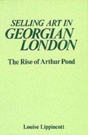 Selling art in Georgian London : the rise of Arthur Pond / Louise Lippincott.