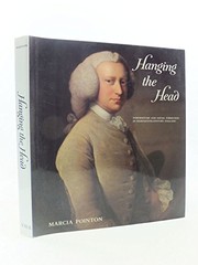 Hanging the head : portraiture and social formation in eighteenth-century England / Marcia Pointon.