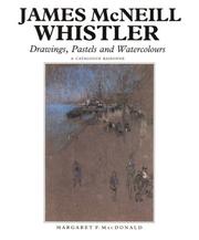 James McNeill Whistler : drawings, pastels, and watercolours : a catalogue raisonné / Margaret F. MacDonald.