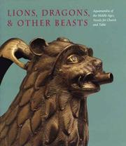 Lions, dragons & other beasts : aquamanilia of the Middle Ages : vessels for church and table / Peter Barnet and Pete Dandridge.