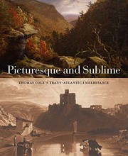 Picturesque and sublime : Thomas Cole's trans-Atlantic inheritance / Tim Barringer, Gillian Forrester, Sophie Lynford, Jennifer Raab, and Nicholas Robbins.