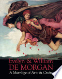 Evelyn & William De Morgan : a marriage of arts & crafts / edited by Margaretta Frederick.