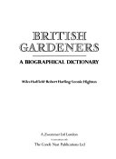 British gardeners : a biographical dictionary / Miles Hadfield, Robert Harling, Leonie Highton.