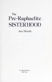 Pre-Raphaelite sisterhood / Jan Marsh.