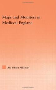 Mittman, Asa Simon, 1976- Maps and monsters in medieval England /