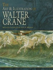 The art & illustration of Walter Crane / selected and edited by Jeff A. Menges.