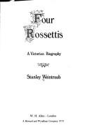 Weintraub, Stanley, 1929-2019. Four Rossettis :