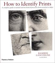 How to identify prints : a complete guide to manual and mechanical processes from woodcut to inkjet / Bamber Gascoigne.