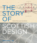 The story of Scottish design / edited by Philip Long and Joanna Norman.