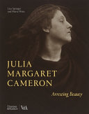 Julia Margaret Cameron : arresting beauty / Lisa Springer and Marta Weiss.