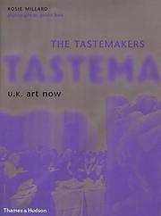 The tastemakers : U.K. art now / Rosie Millard ; photographs by Geraint Lewis ; artwork by Adam Dant.