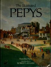 The illustrated Pepys : extracts from the Diary / selected & edited by Robert Latham.