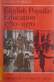 Wardle, David. English popular education 1780-1970.