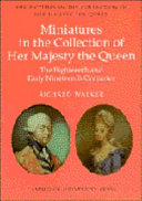 The eighteenth and early nineteenth century miniatures in the collection of Her Majesty the Queen / Richard Walker.