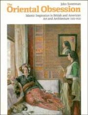 The Oriental obsession : Islamic inspiration in British and American art and architecture, 1500-1920 / John Sweetman.