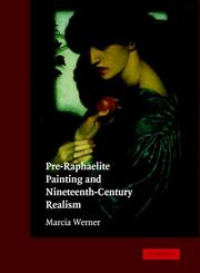 Pre-Raphaelite painting and nineteenth-century realism / Marcia Werner.