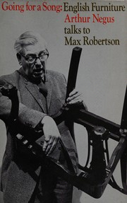 Going for a song : English furniture : Arthur Negus talks to Max Robertson / edited by Max Robertson.