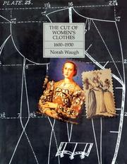 The cut of women's clothes, 1600-1930 / Norah Waugh ; with line diagrams by Margaret Woodward.