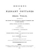 Designs for elegant cottages and small villas: calculated for the comfort and convenience of persons of moderate and of ample fortune.