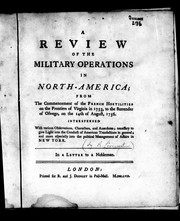 A review of the military operations in North-America : from the commencement of the French hostilities on the frontiers of Virginia, in 1753, to the surrender of Oswego, on the 14th of August, 1756 : interspersed with various observations, characters, and anecdotes : necessay to give light into the conduct of American transactions in general : and more especially into the political management of affairs in New York : in a letter to a nobleman.