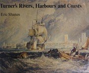 Shanes, Eric. Turner's rivers, harbours and coasts /