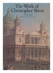 The work of Christopher Wren / Geoffrey Beard ; illustrated by Anthony Kersting.