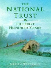 The National Trust : the first hundred years / Merlin Waterson ; research by Samantha Wyndham.