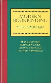 Modern bookbinding : a treatise covering both letterpress and stationery branches of the trade, with a section on finishing and design / Alex J. Vaughan.