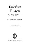 Yorkshire villages, [by] G. Bernard Wood; photographs by the author.