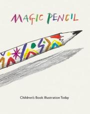 Magic pencil : children's book illustration today / selected by Quentin Blake.