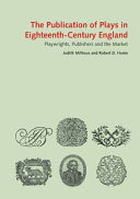 The publication of plays in London 1660-1800 : playwrights, publishers, and the market / Judith Milhous and Robert D. Hume.