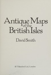 Smith, David (David A.) Antique maps of the British Isles /