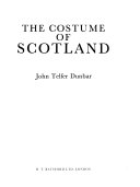 The costume of Scotland / John Telfer Dunbar.