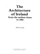 The architecture of Ireland from the earliest times to 1880 / Maurice Craig.