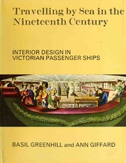 Travelling by sea in the nineteenth century: interior design in Victorian passenger ships [by] Basil Greenhill and Ann Giffard.