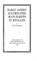 Early Gothic illuminated manuscripts in England, by D.H. Turner.