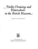 Master drawings and watercolours in the British Museum / edited by John Rowlands.