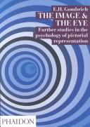 The image and the eye : further studies in the psychology of pictorial representation / E. H. Gombrich.