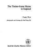 The timber-frame house in England; photographs and drawings by Paul Dong.