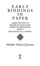 Early bindings in paper : a brief history of European hand-made paper-covered books with a multilingual glossary / Michèle Valerie Cloonan.