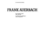 Frank Auerbach : [exhibition] Hayward Gallery, London, 4 May-2 July 1978, Fruit Market Gallery, Edinburgh, 15 July-12 August 1978 / organised by Catherine Lampert ; assisted by Hilary Westlake.